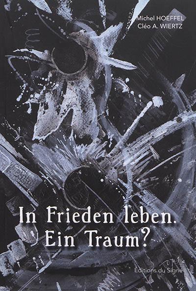 In Frieden leben, ein traum ? : überlegungen und gedichte