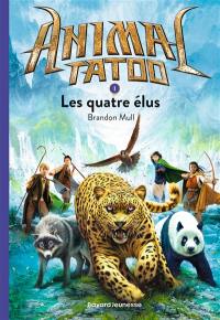 Animal tatoo. Vol. 1. Les quatre élus