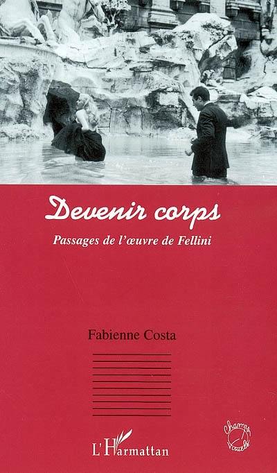 Devenir corps : passages de l'oeuvre de Fellini