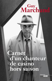 Carnet d'un chanteur de casino hors saison