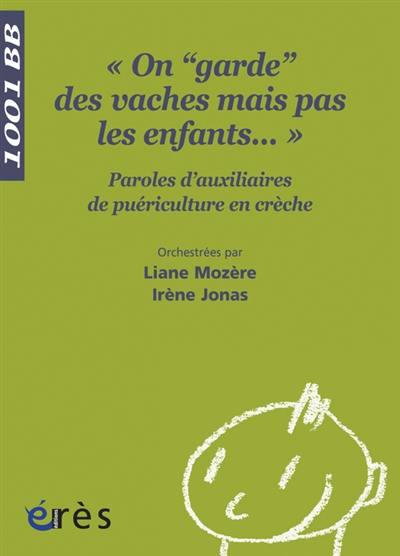 On garde des vaches mais pas des enfants... : paroles d'auxiliaires de puériculture en crèche