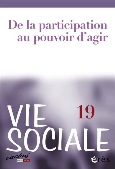 Vie sociale, n° 19. De la participation au pouvoir d'agir