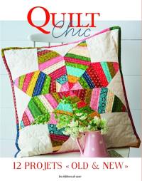 Quilt chic : 12 projets old & new