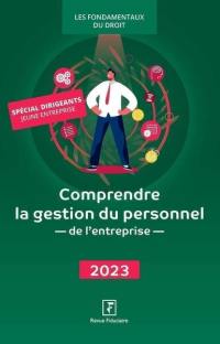 Comprendre la gestion du personnel de l'entreprise : 2023 : spécial dirigeants jeune entreprise