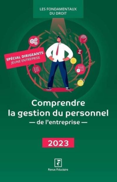 Comprendre la gestion du personnel de l'entreprise : 2023 : spécial dirigeants jeune entreprise