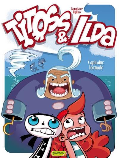 Titoss et Ilda. Vol. 2. Capitaine Tornade