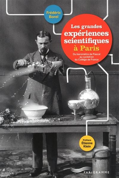 Les grandes expériences scientifiques à Paris : du baromètre de Pascal au cyclotron du Collège de France