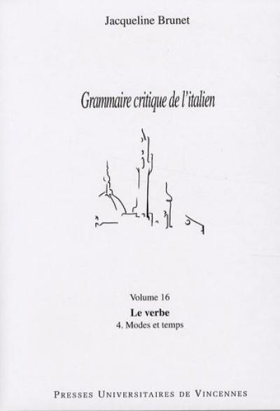 Grammaire critique de l'italien. Vol. 16. Le verbe 4, modes et temps