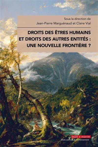 Droits des êtres humains et droits des autres entités : une nouvelle frontière ?