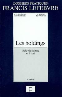 Les holdings : guide juridique et fiscal : à jour le 1er avril 2002