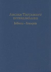 Ancien Testament interlinéaire hébreu-français : avec le texte de la traduction oecuménique de la Bible et de la Bible en français courant