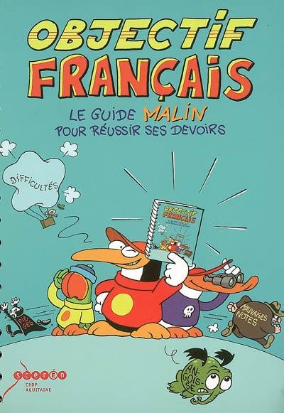 Objectif français : le guide malin pour réussir ses devoirs