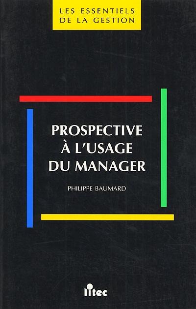 Prospective à l'usage du manager