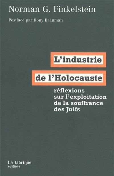 L'industrie de l'Holocauste : réflexions sur l'exploitation de la souffrance des Juifs