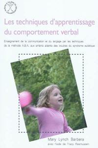 Les techniques d'apprentissage du comportement verbal : enseignement de la communication et du langage par la méthode ABA aux enfants atteints des troubles du syndrome autistique