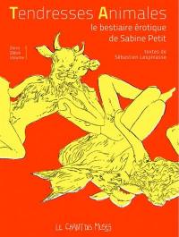 Tendresses animales : le bestiaire érotique de Sabine Petit