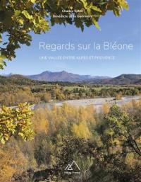 Regards sur la Bléone : une vallée entre Alpes et Provence