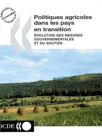 Politiques agricoles dans les pays en transition : évolution des mesures gouvernementales et du soutien