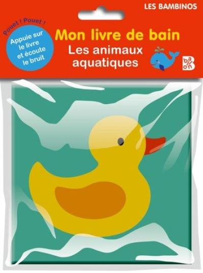 Les animaux aquatiques : mon livre de bain