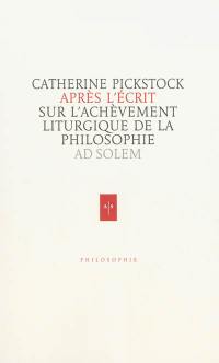 Après l'écrit : de l'achèvement liturgique de la philosophie