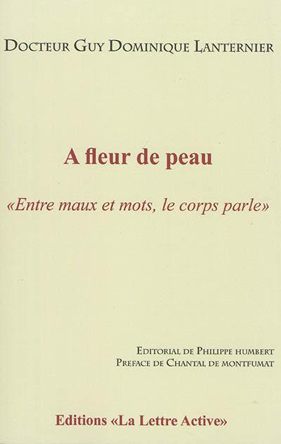 A fleur de peau : entre maux et mots, le corps parle : témoignages pour servir à demain