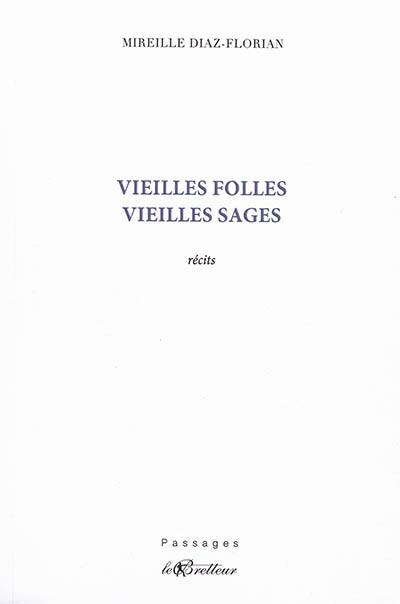 Vieilles folles, vieilles sages : récits