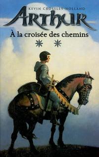 Arthur. Vol. 2. A la croisée des chemins