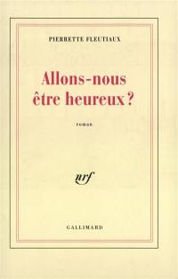 Allons-nous être heureux ?