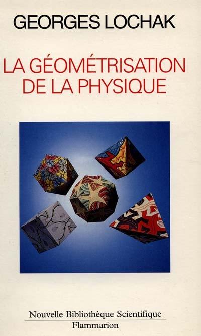 La Géométrisation de la physique