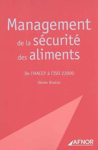 Management de la sécurité des aliments : de l'HACCP à l'ISO 22000