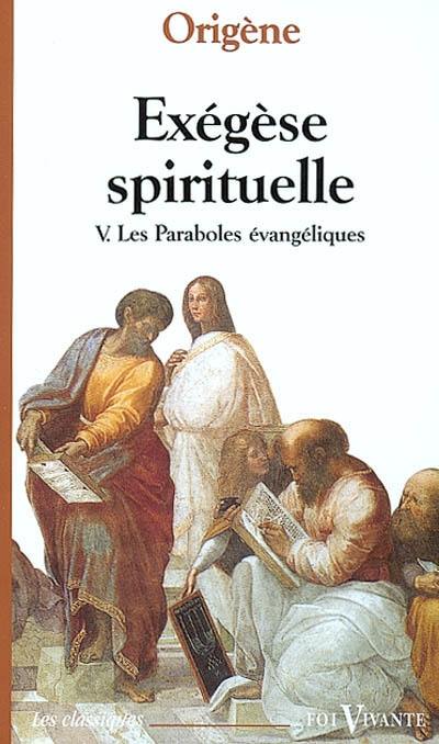 Exégèse spirituelle. Vol. 5. Les paraboles évangéliques