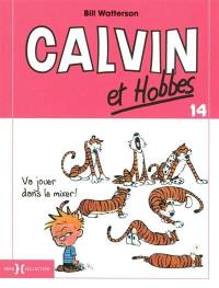 Calvin et Hobbes. Vol. 14. Va jouer dans le mixer !