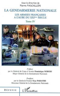 Les armées françaises à l'aube du XXIe siècle. Vol. 4. La Gendarmerie nationale