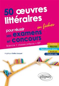 50 oeuvres littéraires en fiches pour réussir ses examens et concours