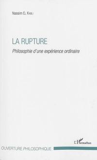 La rupture : philosophie d'une expérience ordinaire