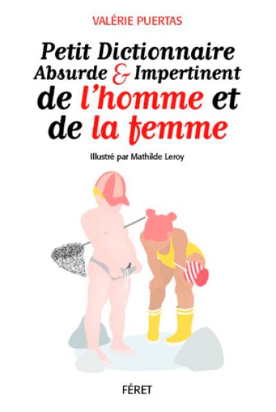 Petit dictionnaire absurde & impertinent de l'homme et de la femme