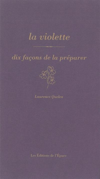 La violette : dix façons de la préparer