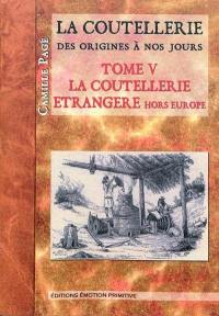 La coutellerie depuis l'origine jusqu'à nos jours. Vol. 5. La coutellerie étrangère : Océanie, Amérique, Afrique, Asie