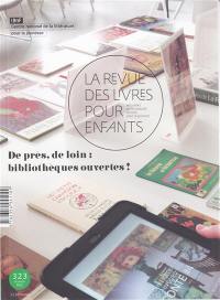 Revue des livres pour enfants (La), n° 323. De près, de loin : bibliothèques ouvertes !