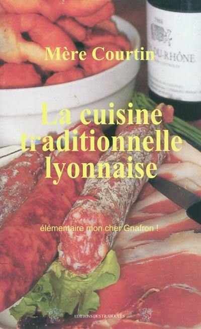 La cuisine traditionnelle lyonnaise : élémentaire mon cher Gnafron !