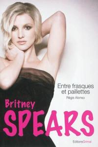 Britney Spears : entre frasques et paillettes