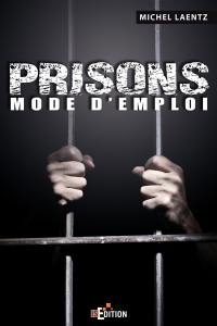 Prisons : mode d'emploi