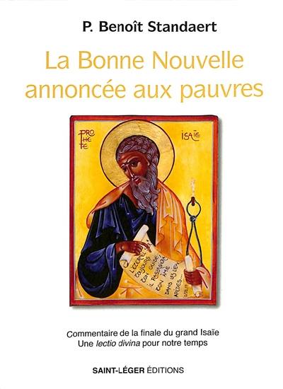 La Bonne Nouvelle annoncée aux pauvres : commentaire de la finale du grand Isaïe : une lectio divina pour notre temps