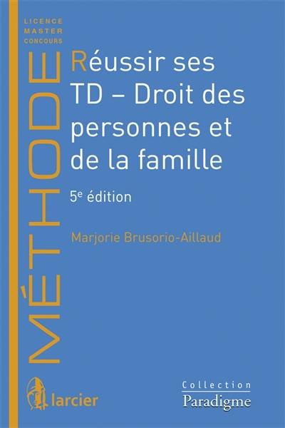 Réussir ses TD. Droit des personnes et de la famille