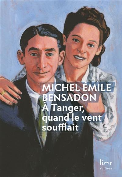 A Tanger, quand le vent soufflait : une jeunesse perdue : autobiographie