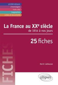 La France au XXe siècle : de 1914 à nos jours : 25 fiches