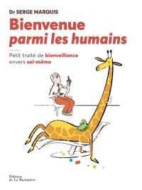 Bienvenue parmi les humains : petit traité de bienveillance envers soi-même