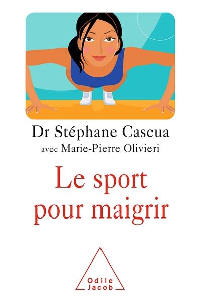 Livre : Le sport pour maigrir, le livre de Stéphane Cascua ...