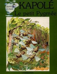 Le Jour de miel de Kapolé, le petit Pygmée