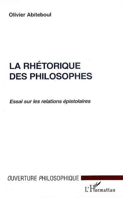 La rhétorique des philosophes : essai sur les relations épistolaires